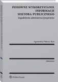Ponowne wykorzystanie informacji sektora publicznego. Zagadnienia administracyjnoprawne Ponowne wykorzystanie informacji sektora publicznego. Zagadnienia administracyjnoprawne