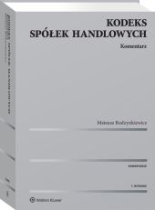 Kodeks spółek handlowych. Komentarz Kodeks spółek handlowych. Komentarz