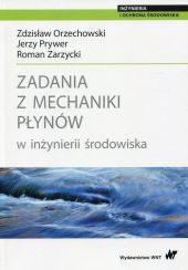 Zadania z mechaniki płynów w inżynierii środowiska Zadania z mechaniki płynów w inżynierii środowiska