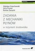 Zadania z mechaniki płynów w inżynierii środowiska Zadania z mechaniki płynów w inżynierii środowiska