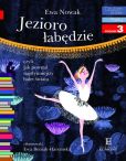 Czytam sobie Jezioro łabędzie Poziom 3 Czytam sobie Jezioro łabędzie Poziom 3