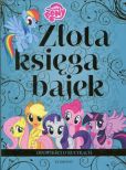 Złota Księga Bajek Opowieści o kucykach Złota Księga Bajek Opowieści o kucykach