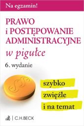 Prawo i postępowanie administracyjne w pigułce Prawo i postępowanie administracyjne w pigułce
