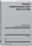 Prawo administracyjne dziś i jutro Prawo administracyjne dziś i jutro