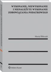 Wykonanie, niewykonanie i nienależyte wykonanie zobowiązania podatkowego Wykonanie, niewykonanie i nienależyte wykonanie zobowiązania podatkowego
