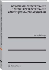 Wykonanie, niewykonanie i nienależyte wykonanie zobowiązania podatkowego Wykonanie, niewykonanie i nienależyte wykonanie zobowiązania podatkowego