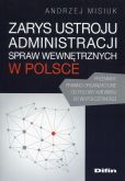 Zarys ustroju administracji spraw wewnętrznych w Polsce Zarys ustroju administracji spraw wewnętrznych w Polsce