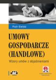 Umowy gospodarcze (handlowe) Wzory umów z objaśnieniami (z suplementem elektronicznym) Umowy gospodarcze (handlowe) Wzory umów z objaśnieniami (z suplementem elektronicznym)