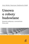 Umowa o roboty budowlane. Komentarz praktyczny z orzecznictwem. Wzory pism Umowa o roboty budowlane. Komentarz praktyczny z orzecznictwem. Wzory pism