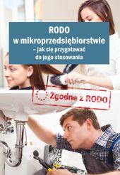 RODO w mikroprzedsiębiorstwie - jak się przygotować do jego stosowania RODO w mikroprzedsiębiorstwie - jak się przygotować do jego stosowania