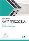 Karta Nauczyciela - komentarz do zmian - ujednolicony tekst ustawy Karta Nauczyciela - komentarz do zmian - ujednolicony tekst ustawy