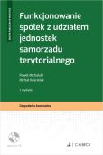 Funkcjonowanie spółek z udziałem jednostek samorządu terytorialnego + płyta CD Funkcjonowanie spółek z udziałem jednostek samorządu terytorialnego + płyta CD