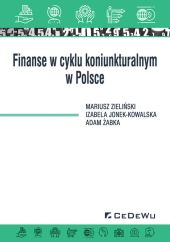 Finanse w cyklu koniunkturalnym w Polsce Finanse w cyklu koniunkturalnym w Polsce