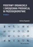 Podstawy organizacji i zarządzania produkcją w przedsiębiorstwie Podstawy organizacji i zarządzania produkcją w przedsiębiorstwie