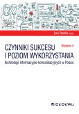 Czynniki sukcesu i poziom wykorzystania technologii informacyjno-komunikacyjnych w Polsce (wyd. II) Czynniki sukcesu i poziom wykorzystania technologii informacyjno-komunikacyjnych w Polsce (wyd. II)
