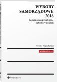 Wybory samorządowe 2018. Zagadnienia praktyczne i schematy działań Wybory samorządowe 2018. Zagadnienia praktyczne i schematy działań