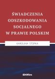 Świadczenia odszkodowania socjalnego w prawie polskim Świadczenia odszkodowania socjalnego w prawie polskim