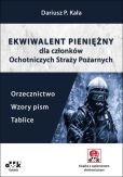 Ekwiwalent pieniężny dla członków Ochotniczych Straży Pożarnych. Orzecznictwo, wzory pism, tablice Ekwiwalent pieniężny dla członków Ochotniczych Straży Pożarnych. Orzecznictwo, wzory pism, tablice