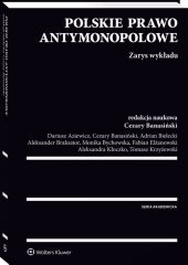 Polskie prawo antymonopolowe. Zarys wykładu Polskie prawo antymonopolowe. Zarys wykładu