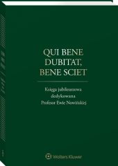 Qui bene dubitat, bene sciet. Księga jubileuszowa dedykowana Profesor Ewie Nowińskiej Qui bene dubitat, bene sciet. Księga jubileuszowa dedykowana Profesor Ewie Nowińskiej