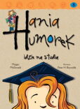 Hania Humorek idzie na studia Hania Humorek idzie na studia