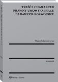 Treść i charakter prawny umowy o prace badawczo-rozwojowe Treść i charakter prawny umowy o prace badawczo-rozwojowe