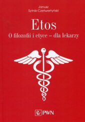 Etos O filozofii i etyce dla lekarzy. Etos O filozofii i etyce dla lekarzy.