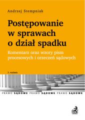 Postępowanie w sprawach o dział spadku. Komentarz oraz wzory pism procesowych i orzeczeń sądowych Postępowanie w sprawach o dział spadku. Komentarz oraz wzory pism procesowych i orzeczeń sądowych