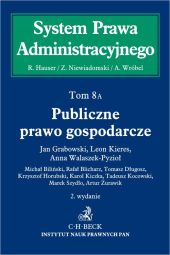 Publiczne prawo gospodarcze System Prawa Administracyjnego Tom 8 A Publiczne prawo gospodarcze System Prawa Administracyjnego Tom 8 A