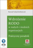 Wdrożenie RODO w małych i średnich organizacjach. Praktyczny poradnik (z suplementem elektronicznym) Wdrożenie RODO w małych i średnich organizacjach. Praktyczny poradnik (z suplementem elektronicznym)