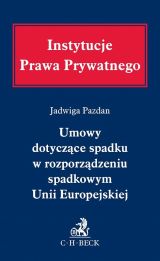 Umowy dotyczące spadku w rozporządzeniu spadkowym Unii Europejskiej Umowy dotyczące spadku w rozporządzeniu spadkowym Unii Europejskiej