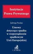 Umowy dotyczące spadku w rozporządzeniu spadkowym Unii Europejskiej Umowy dotyczące spadku w rozporządzeniu spadkowym Unii Europejskiej