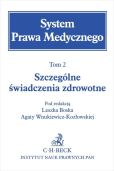 Szczególne świadczenia zdrowotne. System Prawa Medycznego. Tom 2 Szczególne świadczenia zdrowotne. System Prawa Medycznego. Tom 2