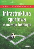 Infrastruktura sportowa w rozwoju lokalnym Infrastruktura sportowa w rozwoju lokalnym