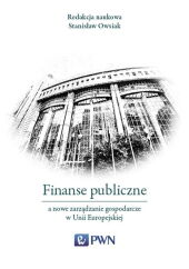 Finanse publiczne a nowe zarządzanie gospodarcze w Unii Europejskiej Finanse publiczne a nowe zarządzanie gospodarcze w Unii Europejskiej
