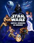 Star Wars Krótkie opowieści na dobranoc Star Wars Krótkie opowieści na dobranoc
