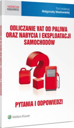 Odliczanie VAT od paliwa oraz nabycia i eksploatacji samochodów. Pytania i odpowiedzi Odliczanie VAT od paliwa oraz nabycia i eksploatacji samochodów. Pytania i odpowiedzi