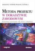 Metoda projektu w doradztwie zawodowym Metoda projektu w doradztwie zawodowym