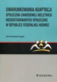 Uwarunkowania adaptacji społeczno-zawodowej nieletnich niedostosowanych społecznie w Republice Federalnej Niemiec Uwarunkowania adaptacji społeczno-zawodowej nieletnich niedostosowanych społecznie w Republice Federalnej Niemiec
