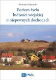 Poziom życia ludności wiejskiej o niepewnych dochodach Poziom życia ludności wiejskiej o niepewnych dochodach