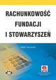 Rachunkowość fundacji i stowarzyszeń (z suplementem elektronicznym) Rachunkowość fundacji i stowarzyszeń (z suplementem elektronicznym)