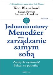 Jednominutowy Menedżer oraz zarządzanie samym sobą Jednominutowy Menedżer oraz zarządzanie samym sobą