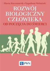 Rozwój biologiczny człowieka od poczęcia do śmierci Rozwój biologiczny człowieka od poczęcia do śmierci