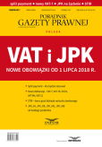 VAT i JPK nowe obowiązki od 1 lipca 2018 r. VAT i JPK nowe obowiązki od 1 lipca 2018 r.