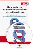 Błędy medyczne - odpowiedzialność lekarza i placówki medycznej + płyta CD Błędy medyczne - odpowiedzialność lekarza i placówki medycznej + płyta CD