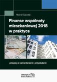 Finanse wspólnoty mieszkaniowej 2018 w praktyce Finanse wspólnoty mieszkaniowej 2018 w praktyce