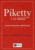 Piketty i co dalej? Plan do ekonomii i nierówności Piketty i co dalej? Plan do ekonomii i nierówności