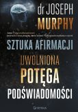 Sztuka afirmacji Uwolniona potęga podświadomości Sztuka afirmacji Uwolniona potęga podświadomości