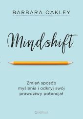 Mindshift. Zmień sposób myślenia i odkryj swój prawdziwy potencjał Mindshift. Zmień sposób myślenia i odkryj swój prawdziwy potencjał