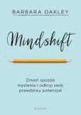Mindshift. Zmień sposób myślenia i odkryj swój prawdziwy potencjał Mindshift. Zmień sposób myślenia i odkryj swój prawdziwy potencjał